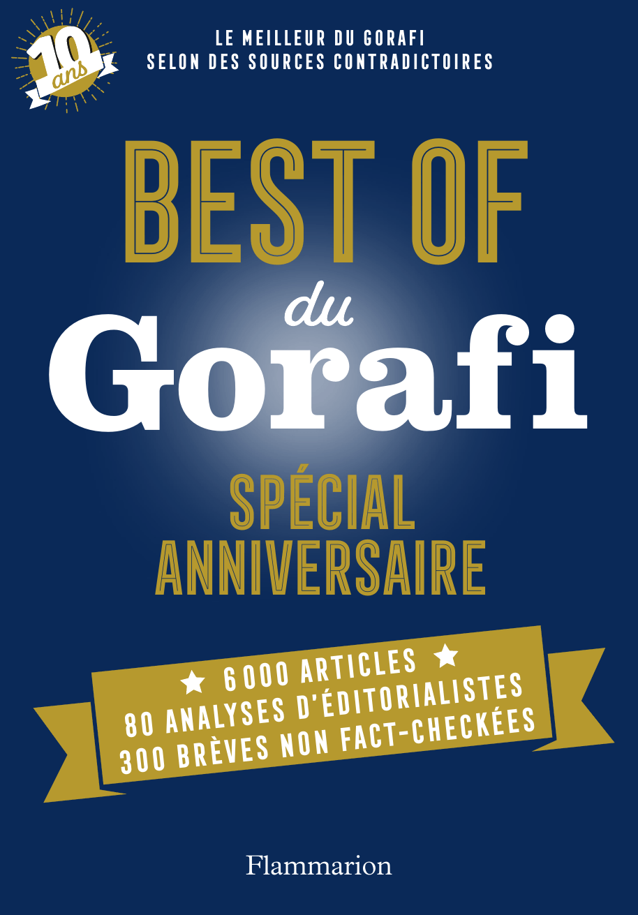 Best Of Du Gorafi Special Anniversaire 10 Ans Deja Loisirs Humour Leslibraires Ca